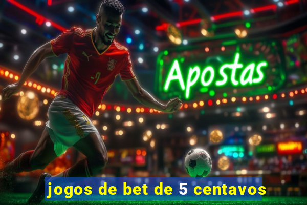 jogos de bet de 5 centavos